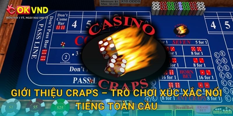 Giới thiệu Craps – trò chơi xúc xắc nổi tiếng toàn cầu