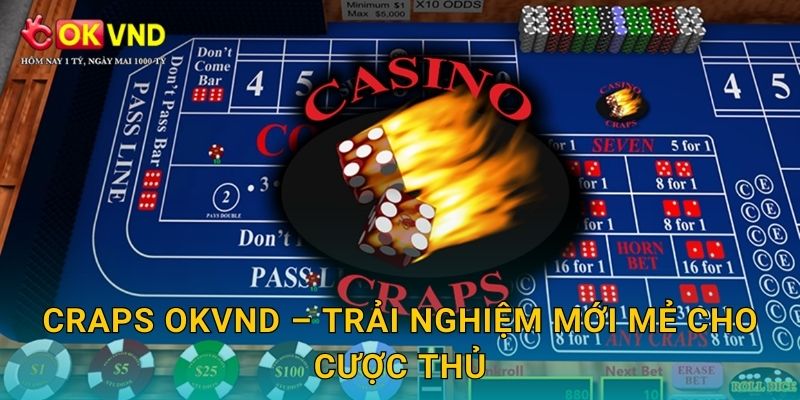 Craps OKVND – trải nghiệm mới mẻ cho cược thủ